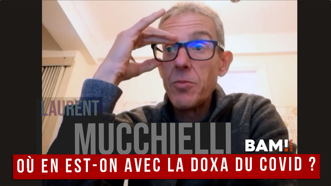 Où en est-on avec la doxa du Covid ? Par Laurent Mucchielli