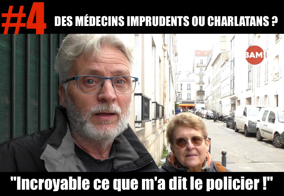 DES MÉDECINS IMPRUDENTS OU CHARLATANS ? #4