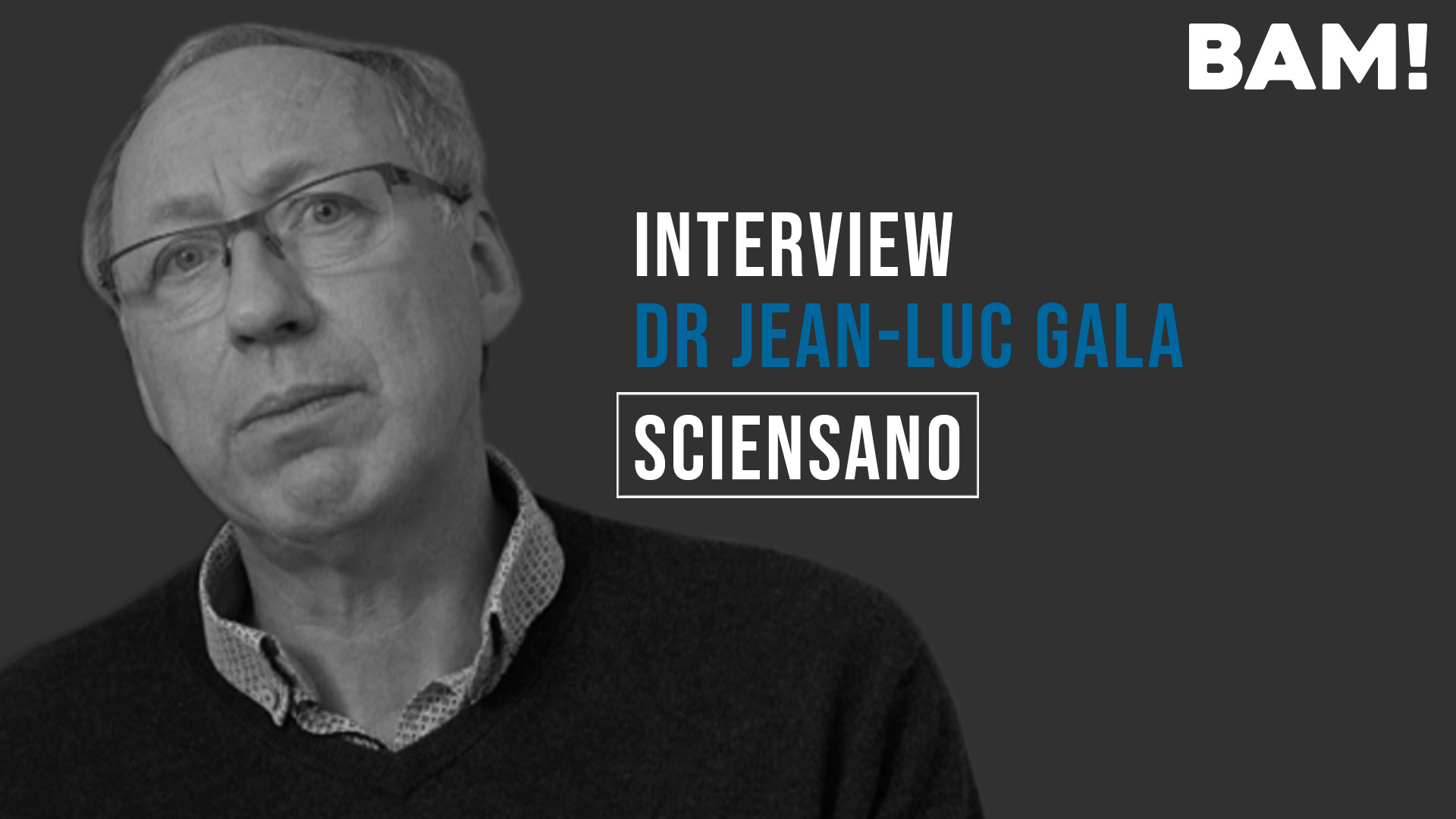 BAM! News - Interview BAM! de Jean-Luc Gala : 8 - Sciensano