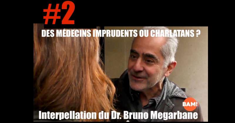 DES MÉDECINS IMPRUDENTS OU CHARLATANS ? #2