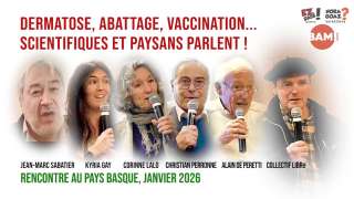 DERMATOSE, ABATTAGE, VACCINATION… SCIENTIFIQUES & PAYSANS PARLENT !
